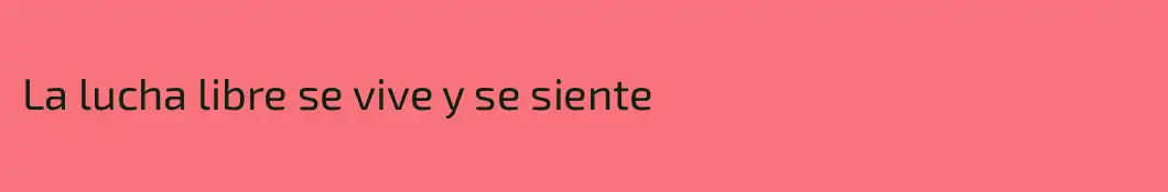 La lucha libre se vive y se siente